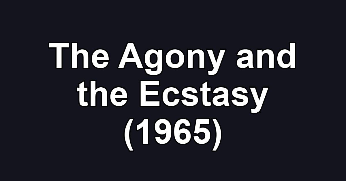 The Agony and the Ecstasy (1965)