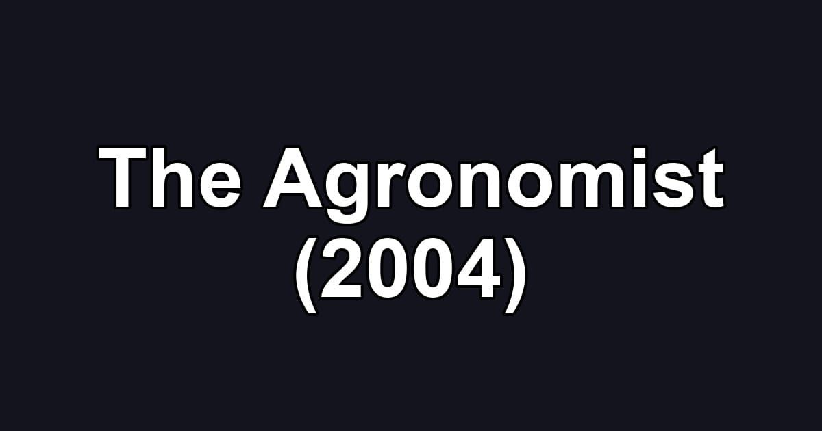 The Agronomist (2004)