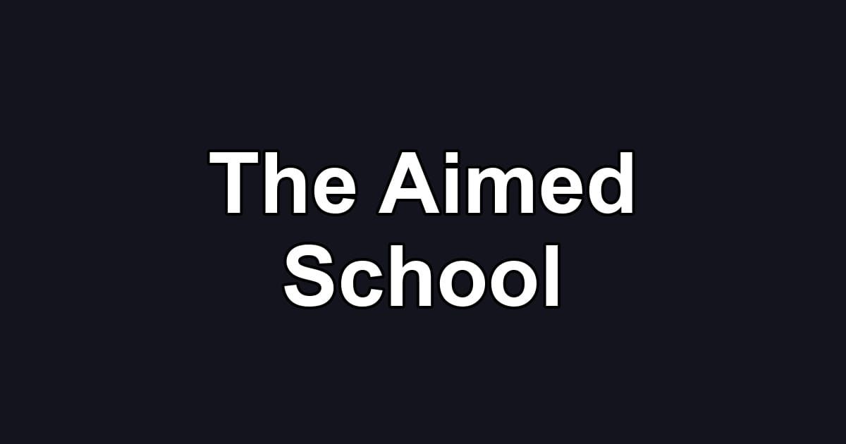 The Aimed School