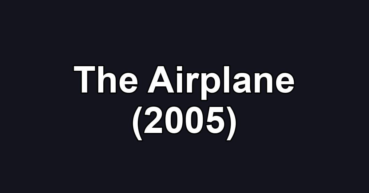The Airplane (2005)