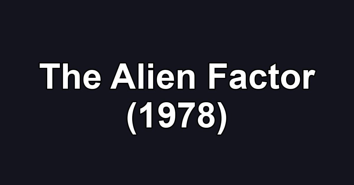 The Alien Factor (1978)