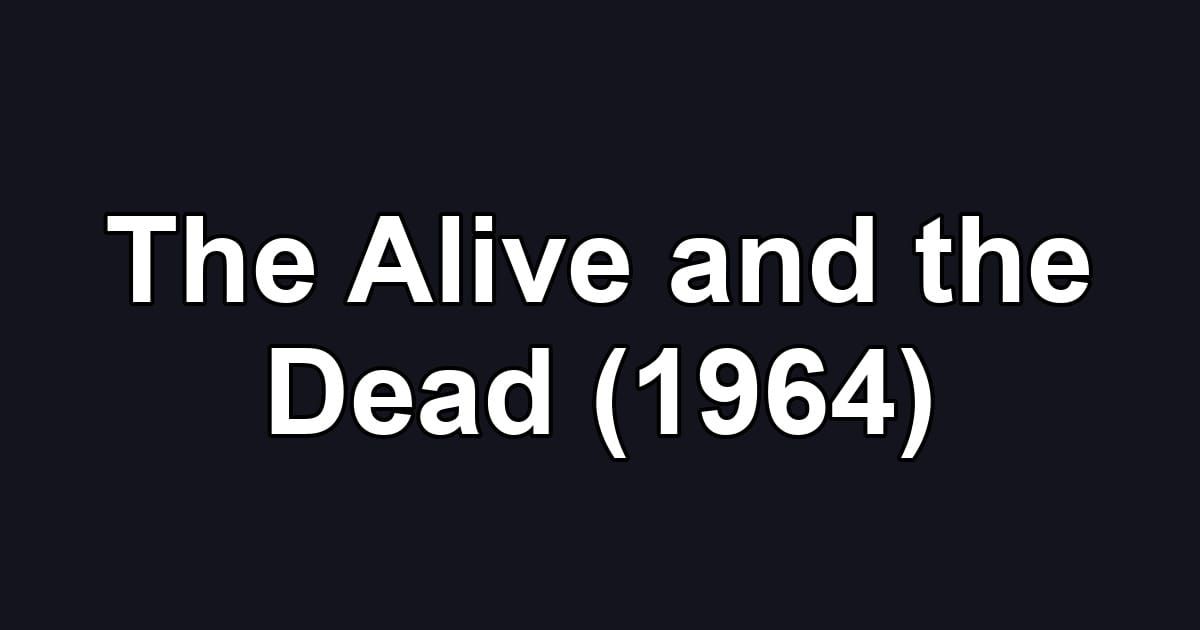 The Alive and the Dead (1964)