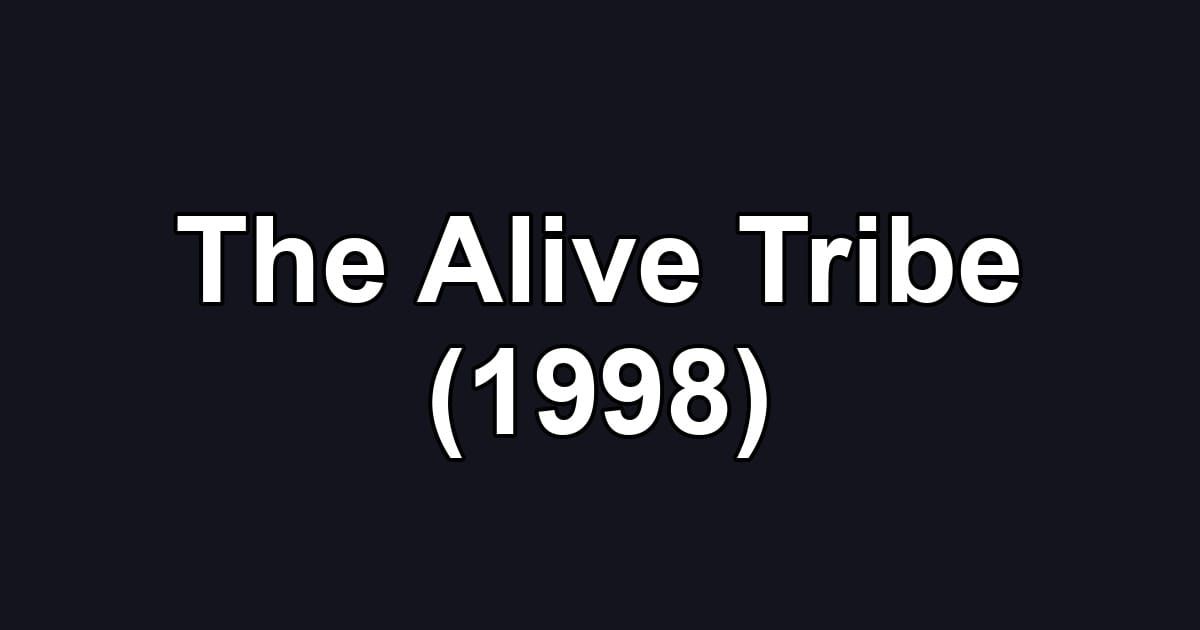 The Alive Tribe (1998)