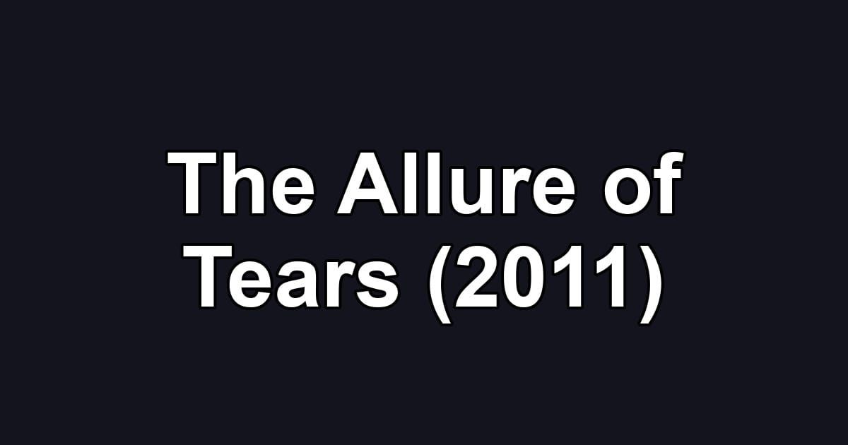 The Allure of Tears (2011)
