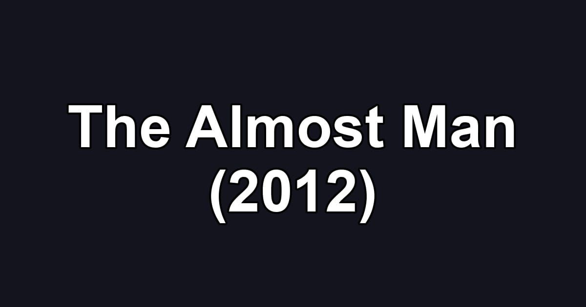 The Almost Man (2012)
