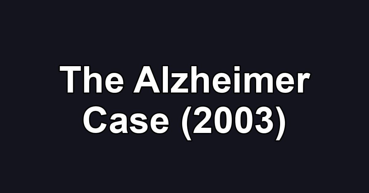 The Alzheimer Case (2003)