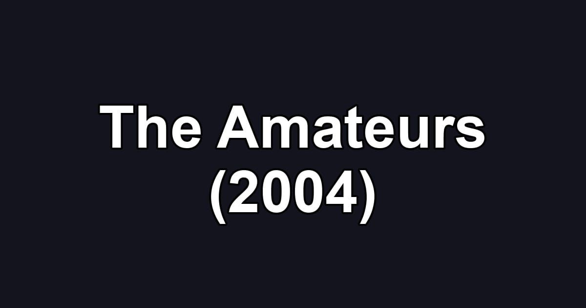 The Amateurs (2004)