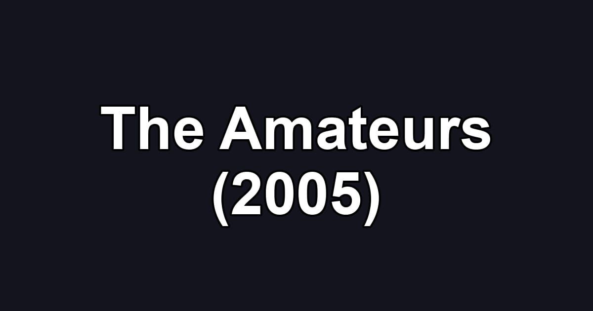 The Amateurs (2005)