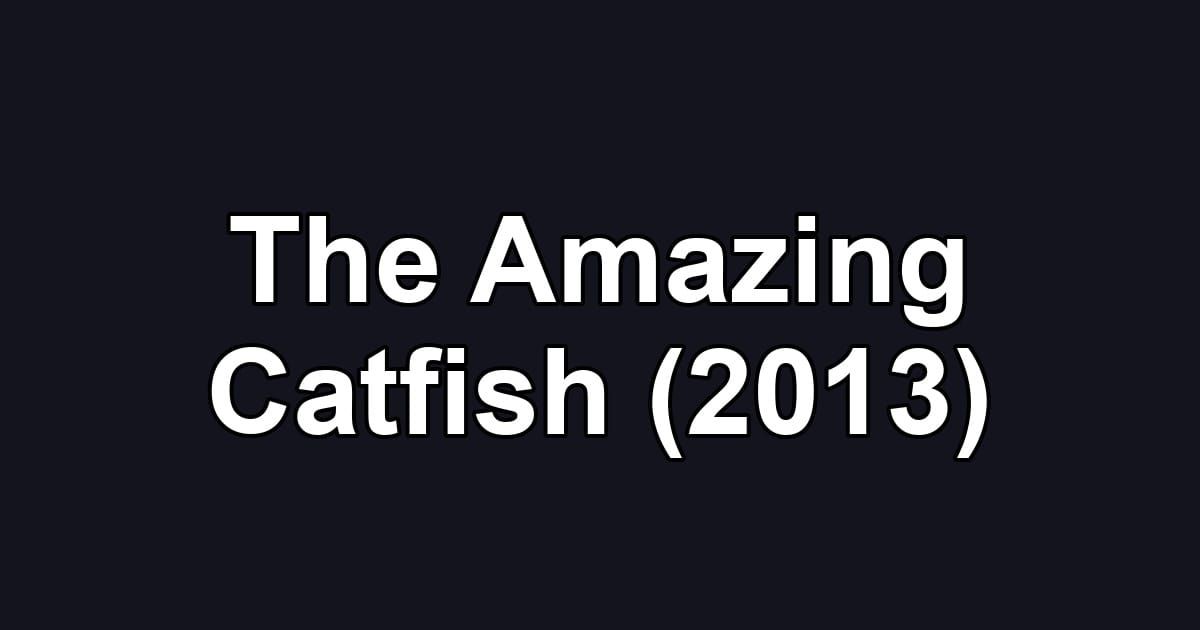The Amazing Catfish (2013)