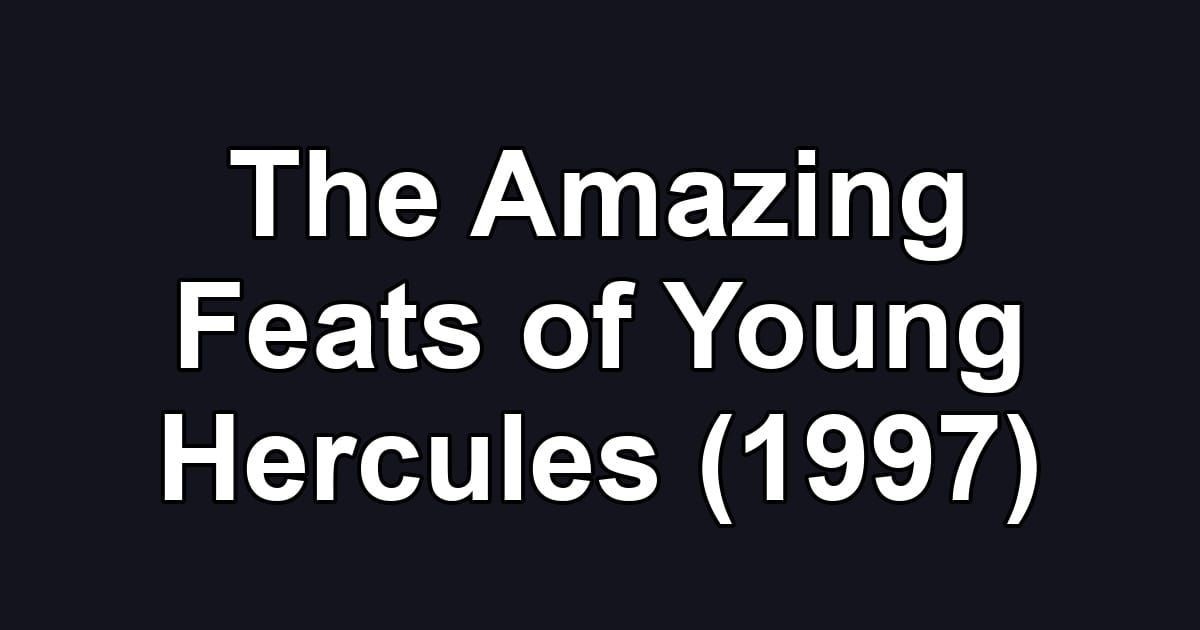 The Amazing Feats of Young Hercules (1997)