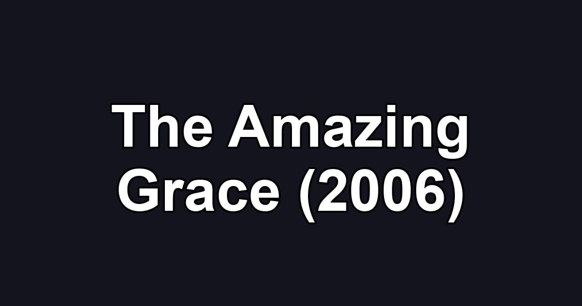 The Amazing Grace (2006)