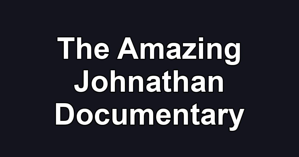 The Amazing Johnathan Documentary