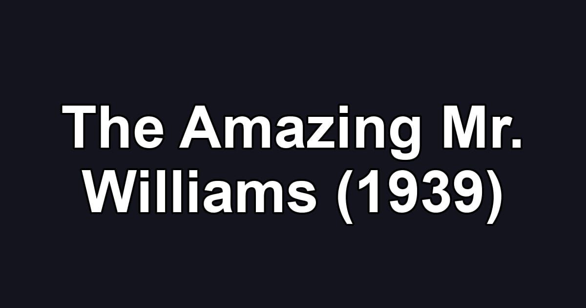 The Amazing Mr. Williams (1939)