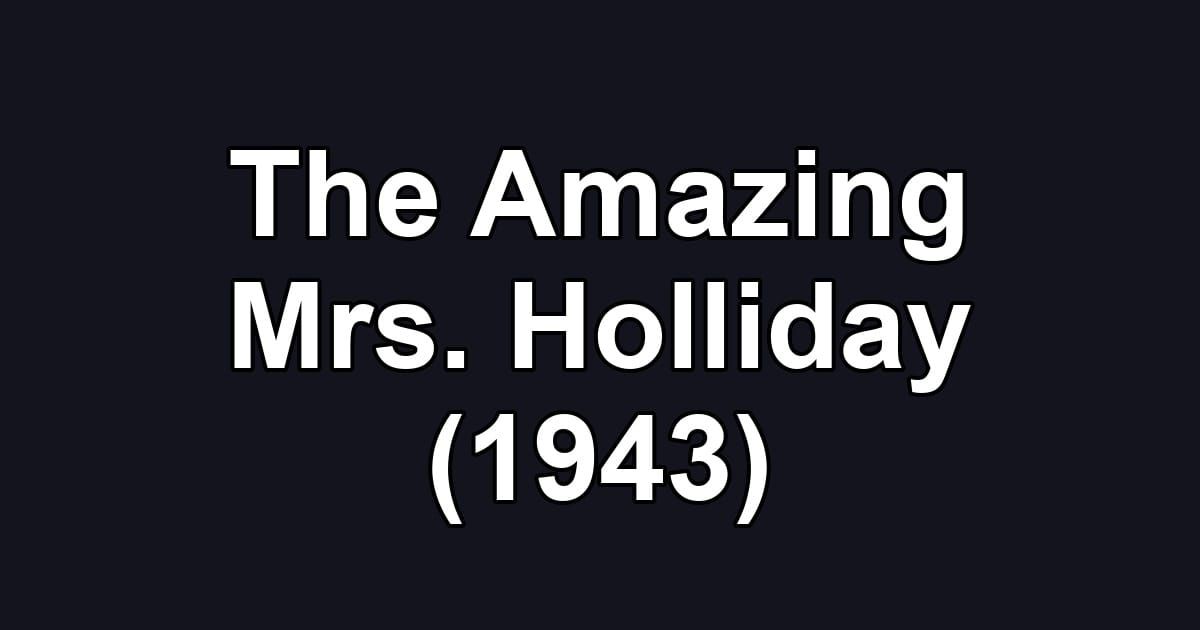 The Amazing Mrs. Holliday (1943)