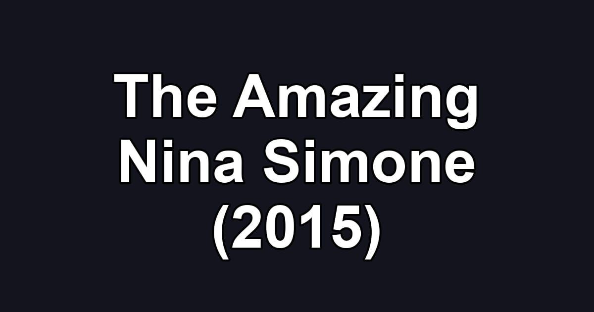 The Amazing Nina Simone (2015)