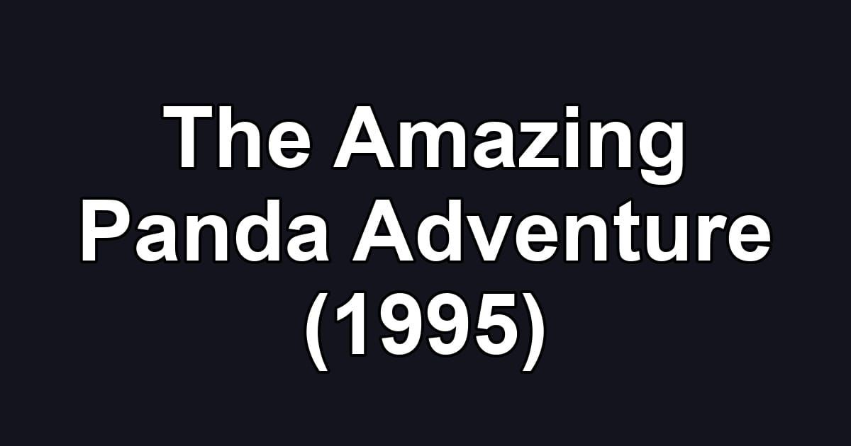 The Amazing Panda Adventure (1995)