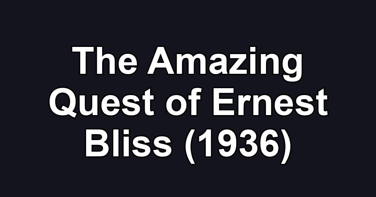 The Amazing Quest of Ernest Bliss (1936)