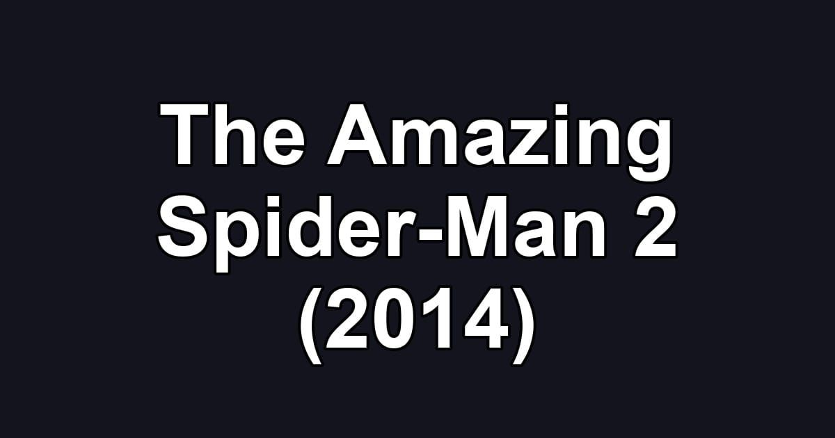 The Amazing Spider-Man 2 (2014)