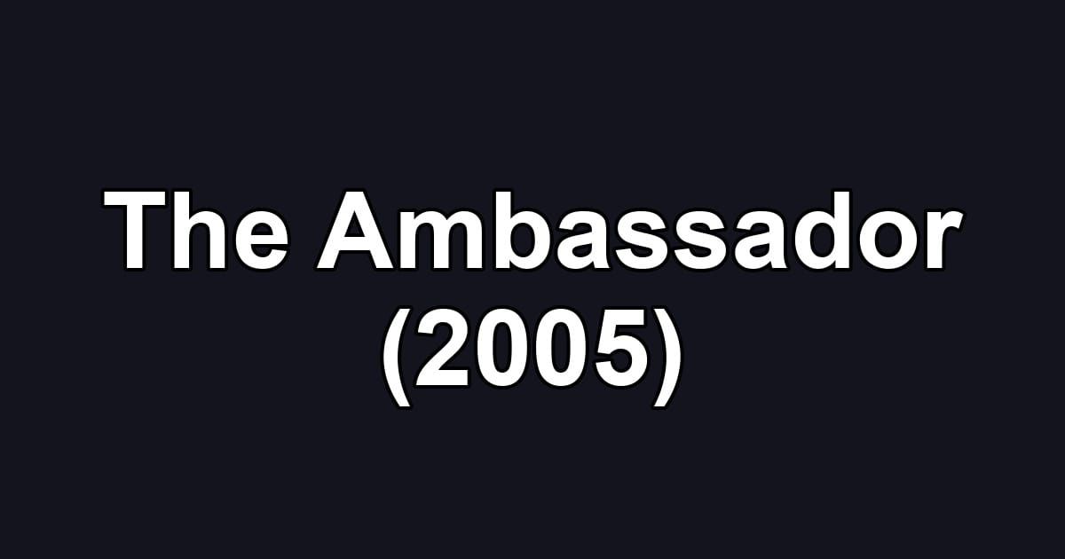 The Ambassador (2005)
