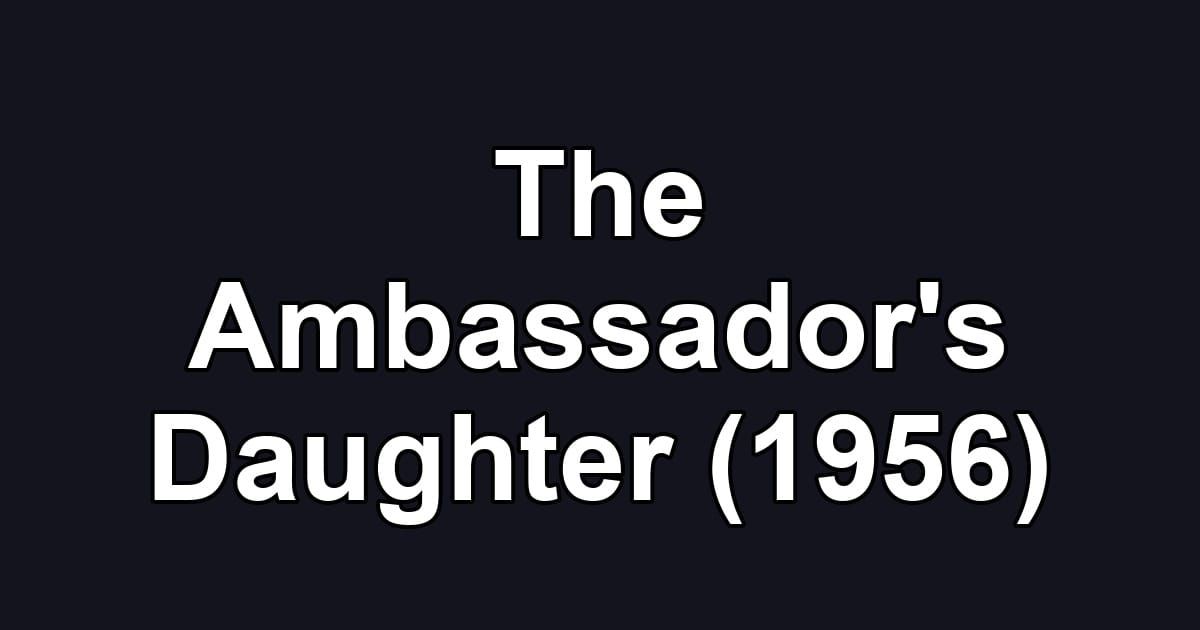 The Ambassador's Daughter (1956)