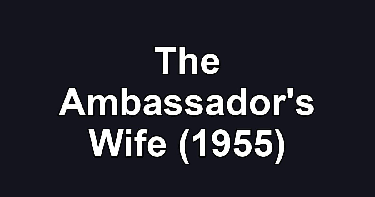The Ambassador's Wife (1955)