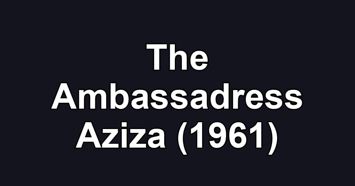 The Ambassadress Aziza (1961)