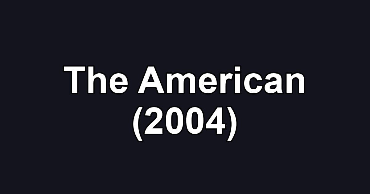 The American (2004)