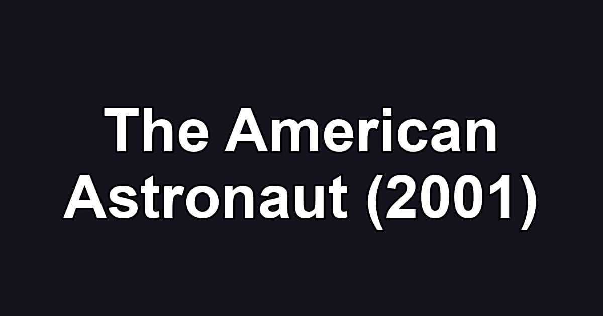 The American Astronaut (2001)