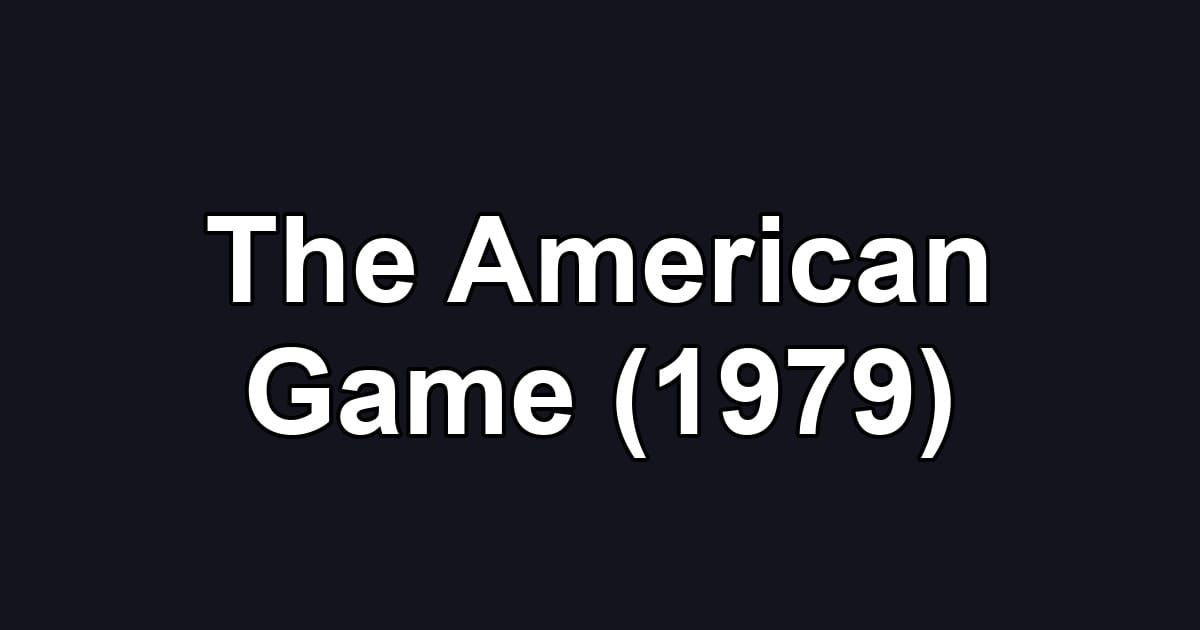 The American Game (1979)