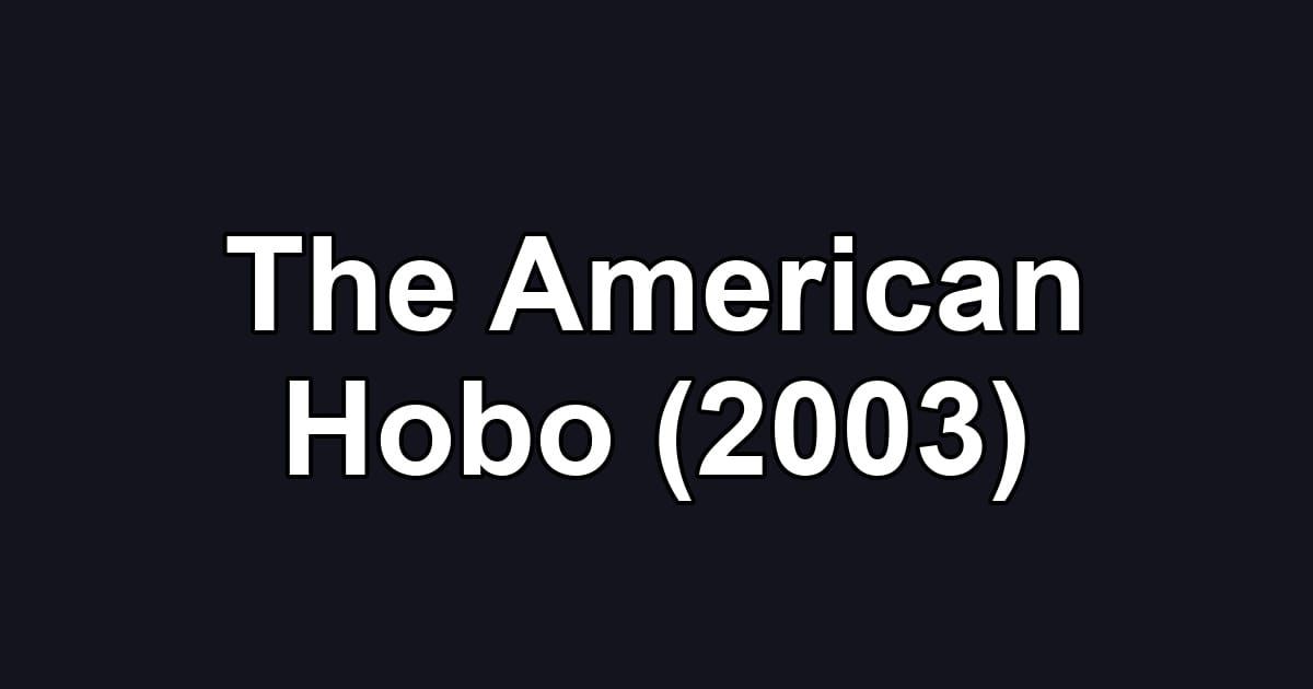 The American Hobo (2003)