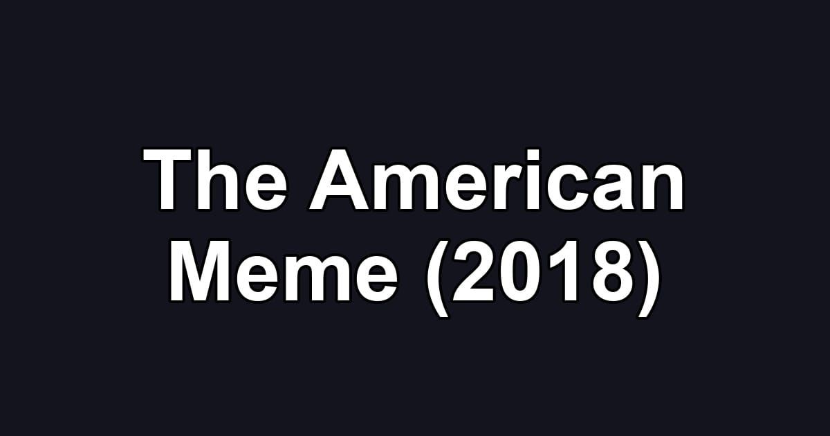 The American Meme (2018)