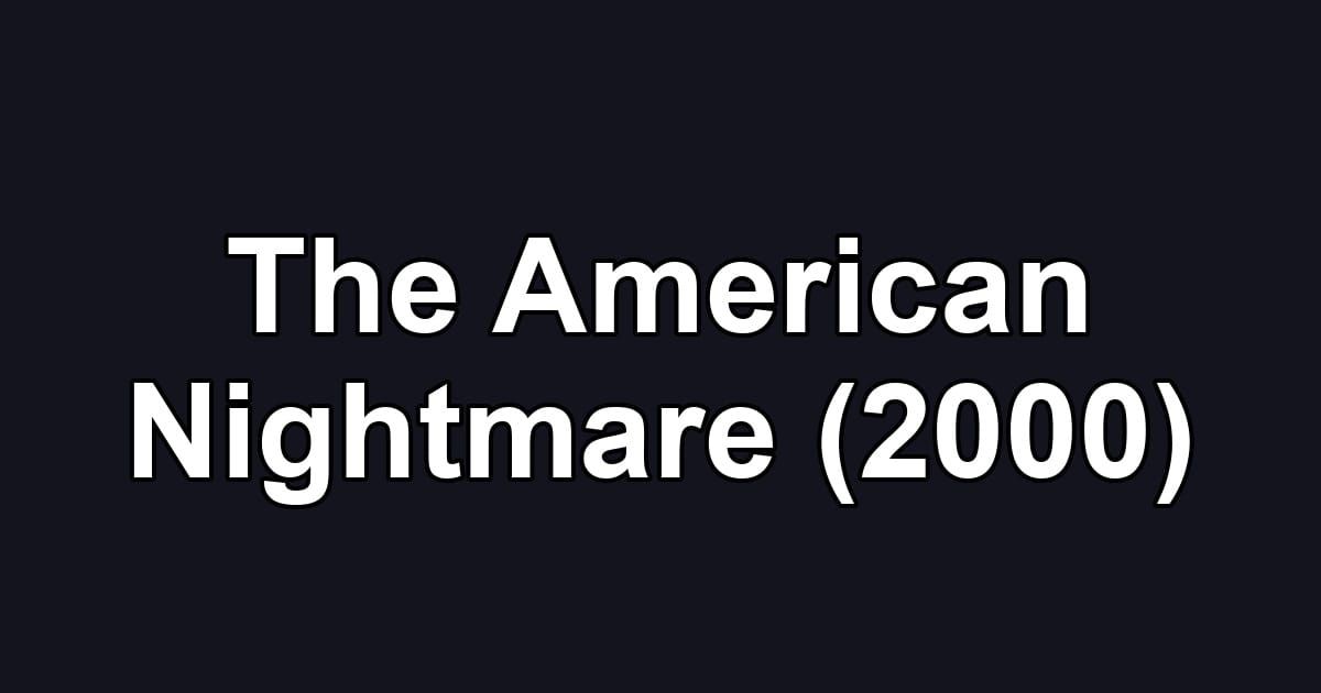 The American Nightmare (2000)