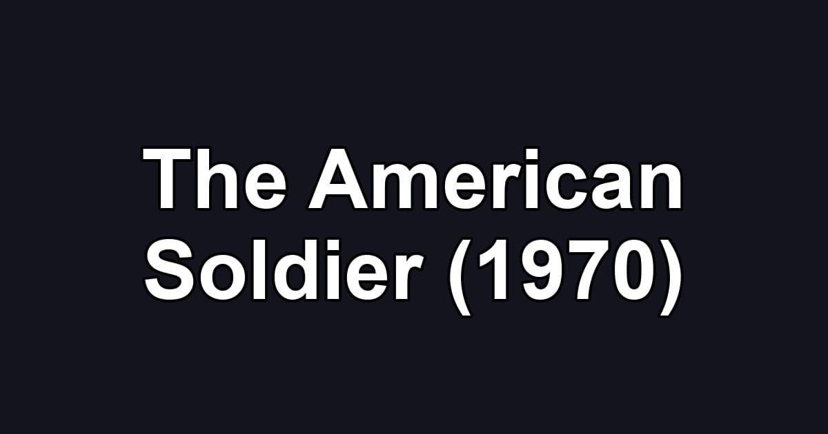 The American Soldier (1970)