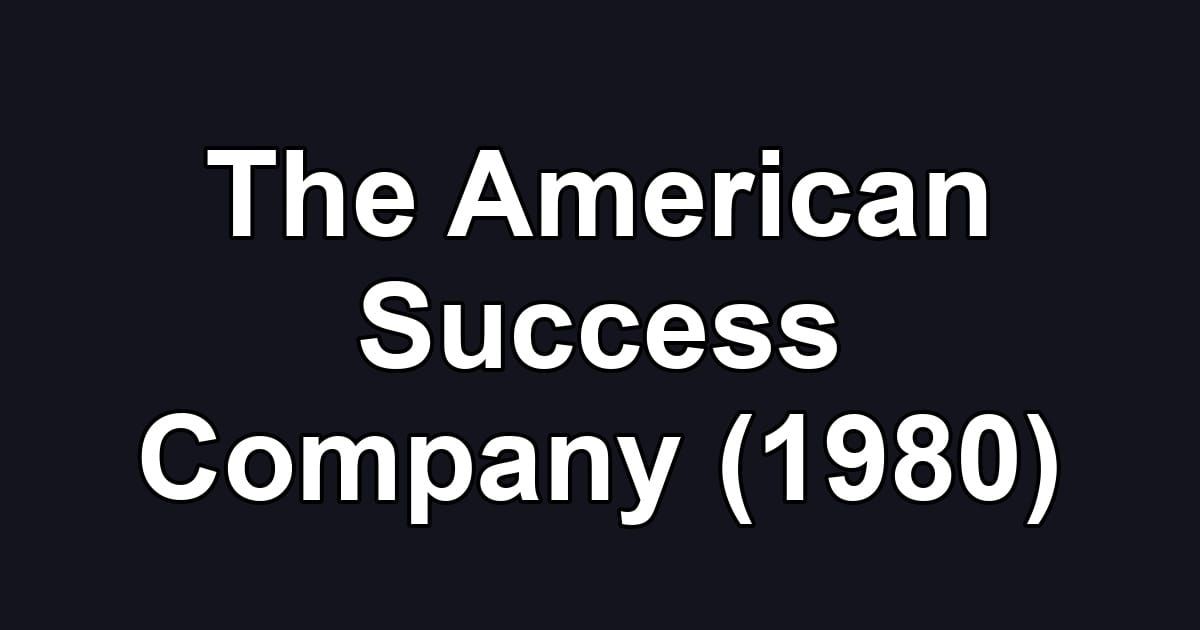 The American Success Company (1980)