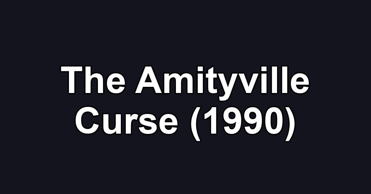 The Amityville Curse (1990)