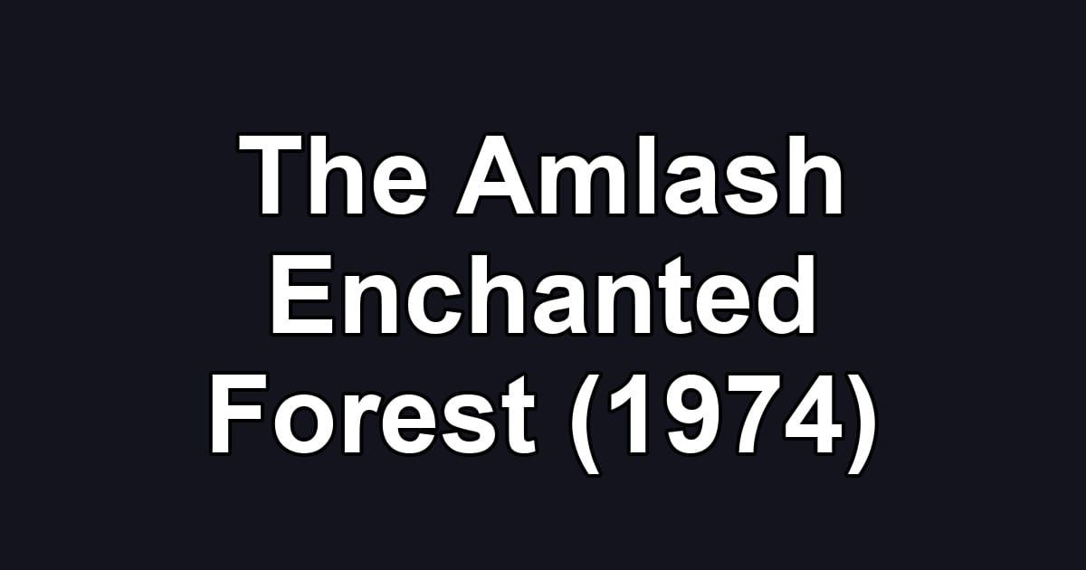 The Amlash Enchanted Forest (1974)