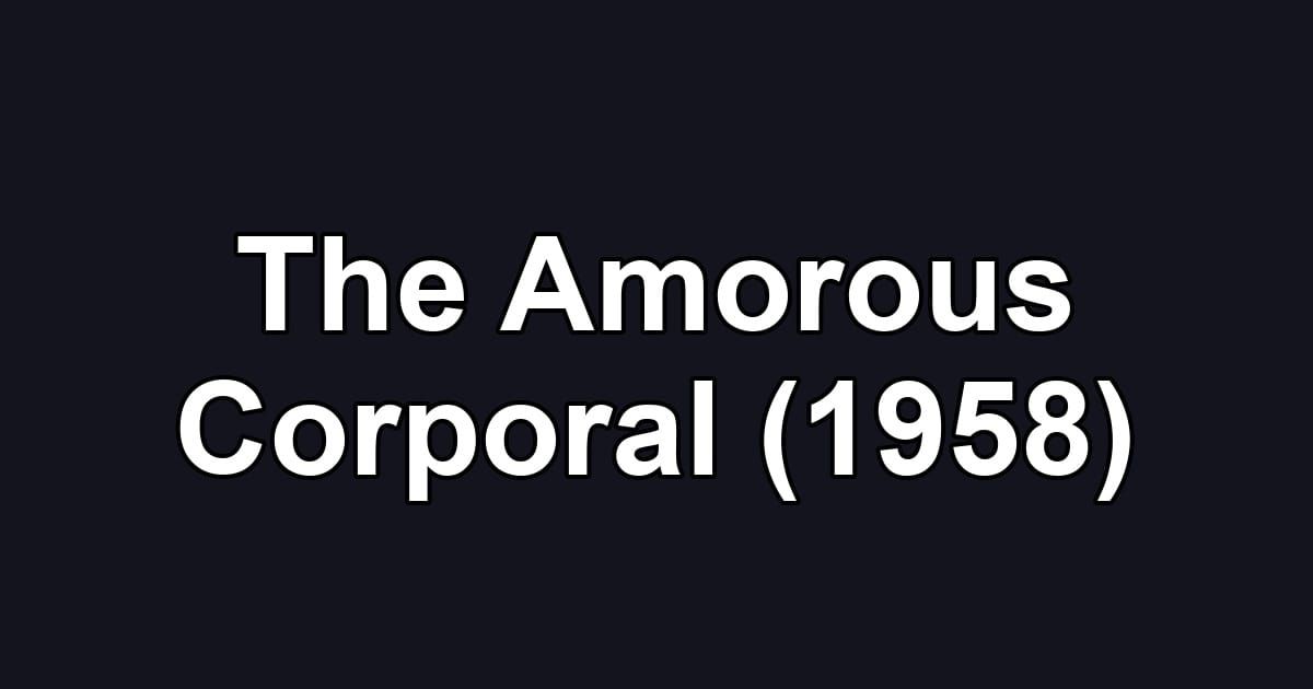 The Amorous Corporal (1958)
