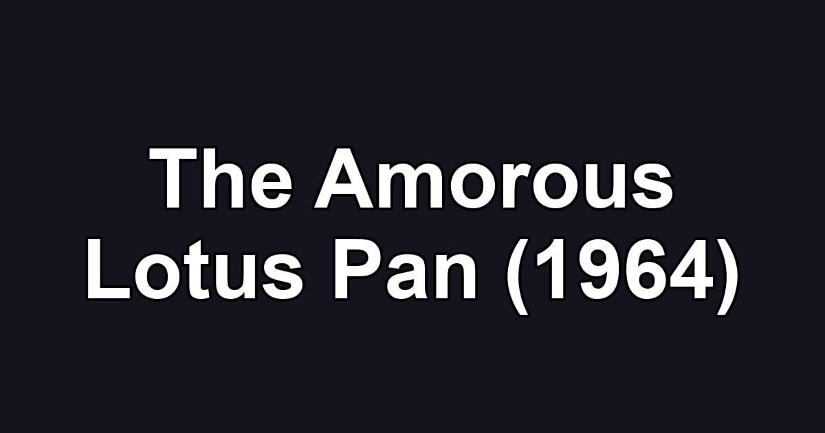 The Amorous Lotus Pan (1964)
