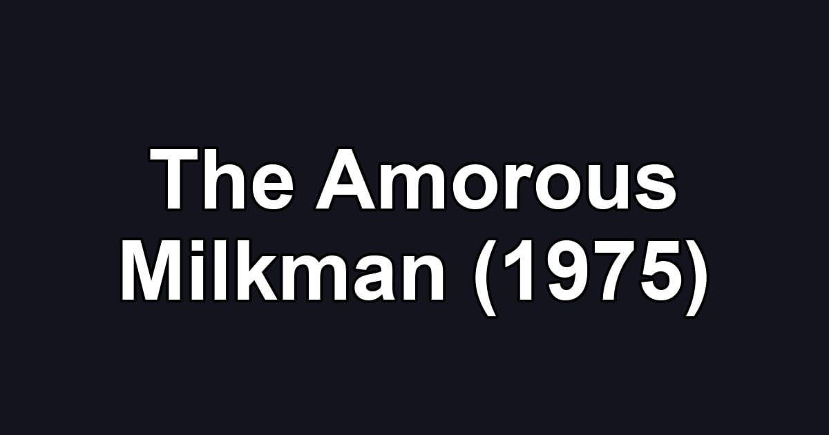 The Amorous Milkman (1975)