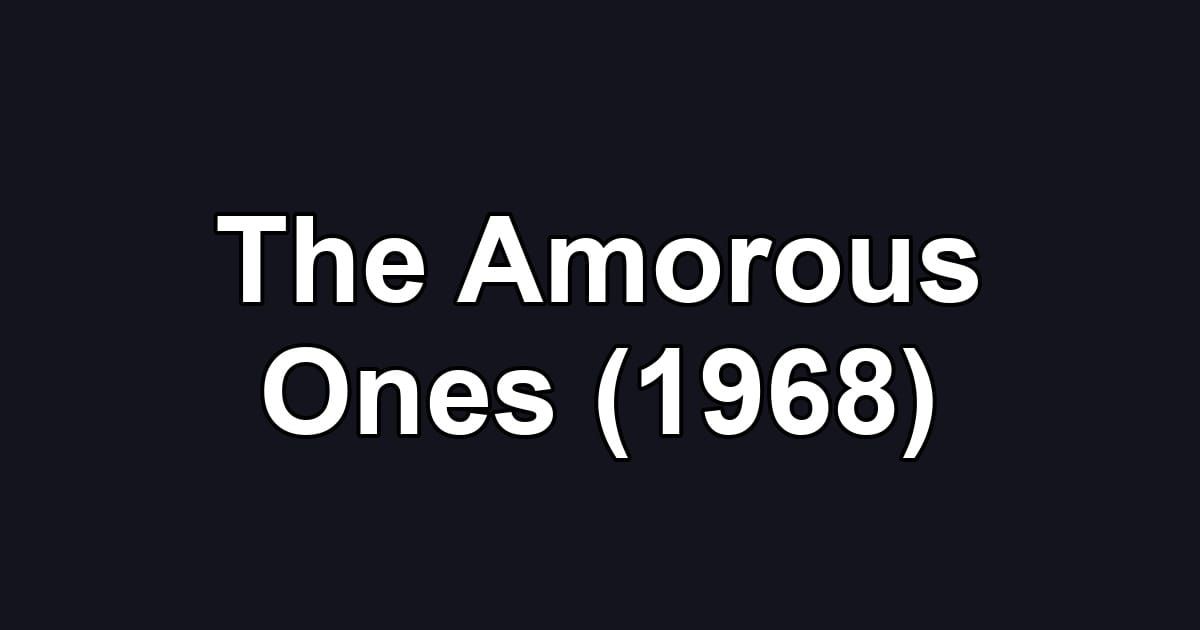 The Amorous Ones (1968)