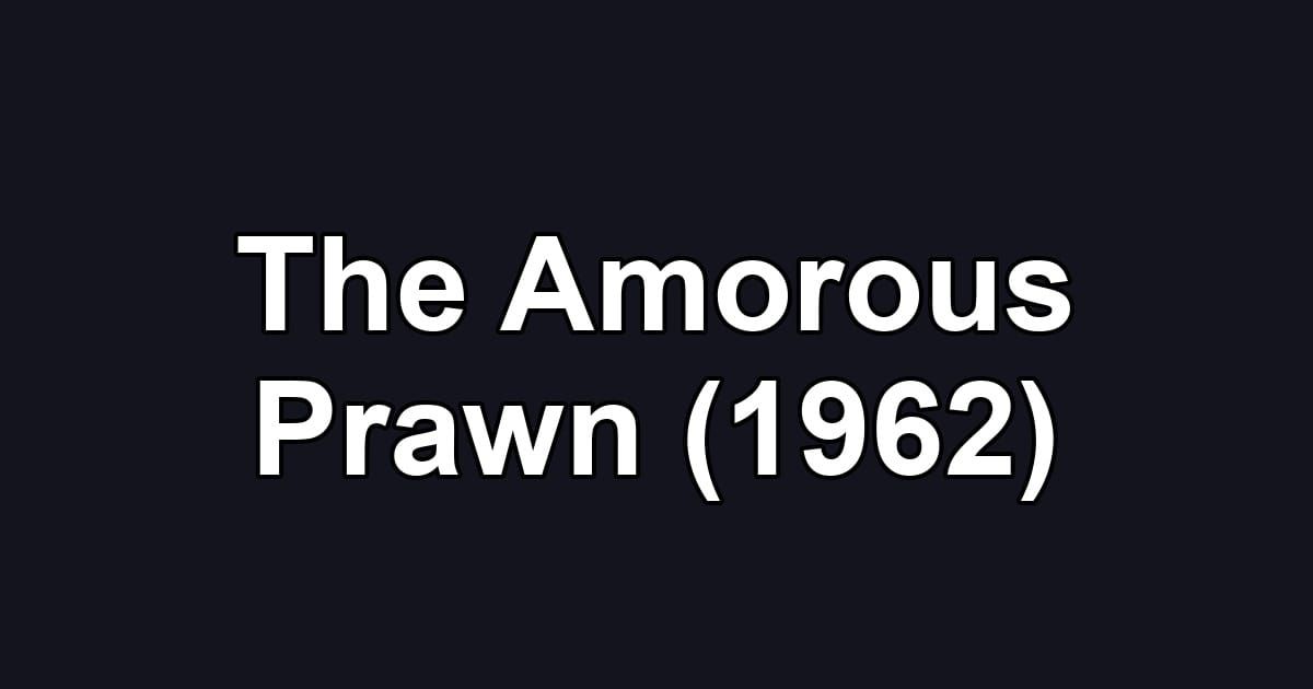 The Amorous Prawn (1962)