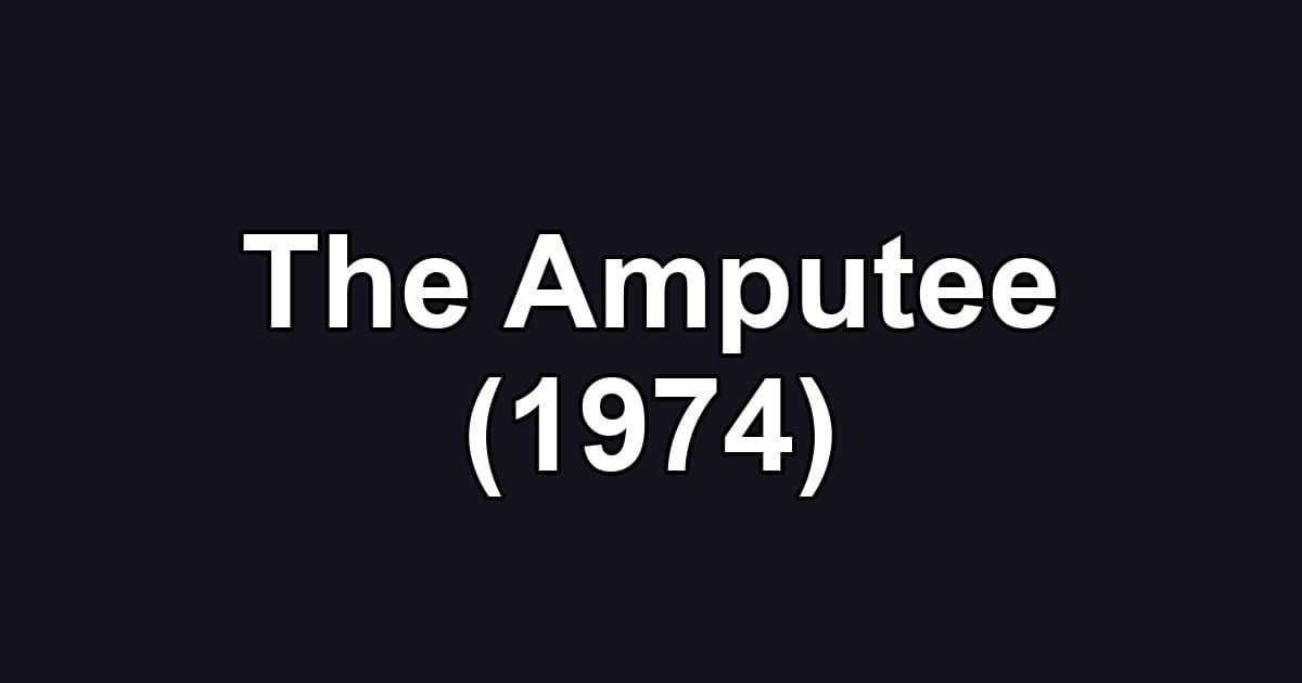The Amputee (1974)