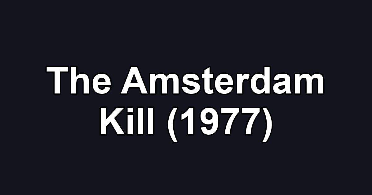 The Amsterdam Kill (1977)