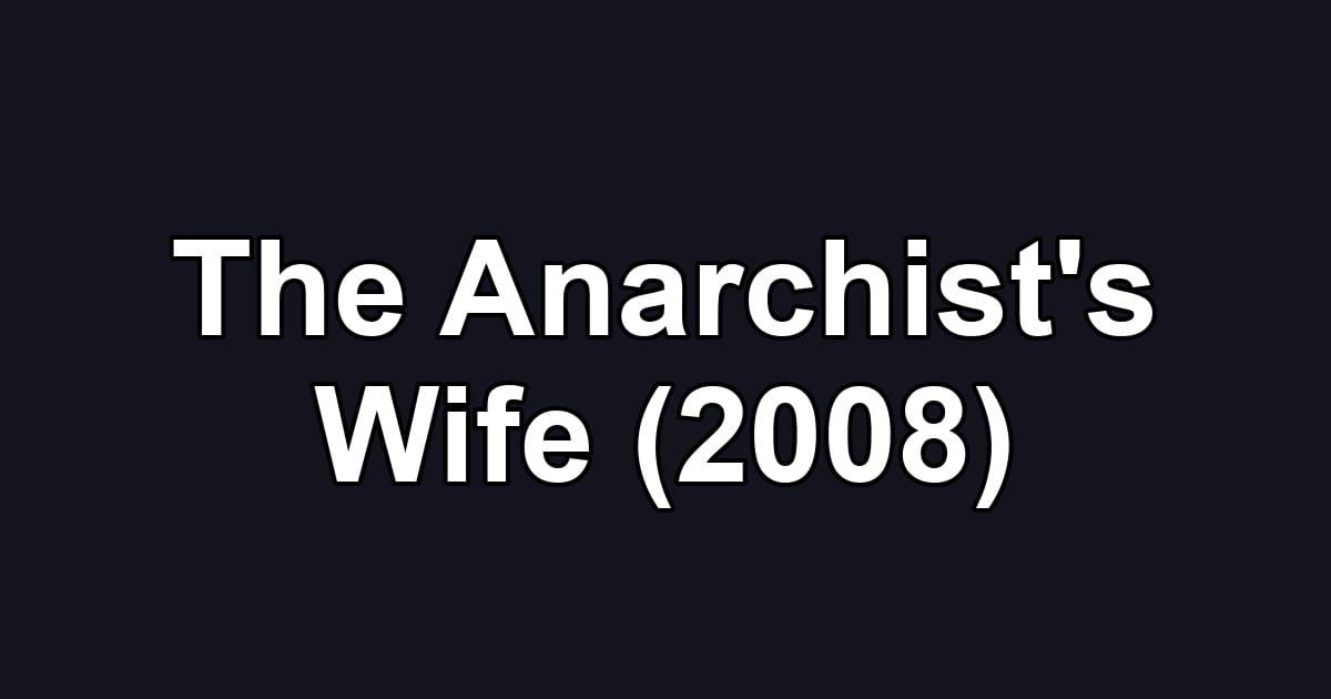 The Anarchist's Wife (2008)