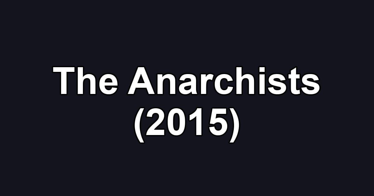 The Anarchists (2015)