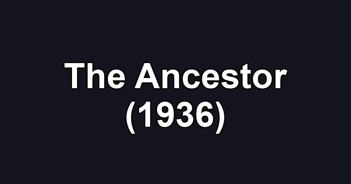 The Ancestor (1936)