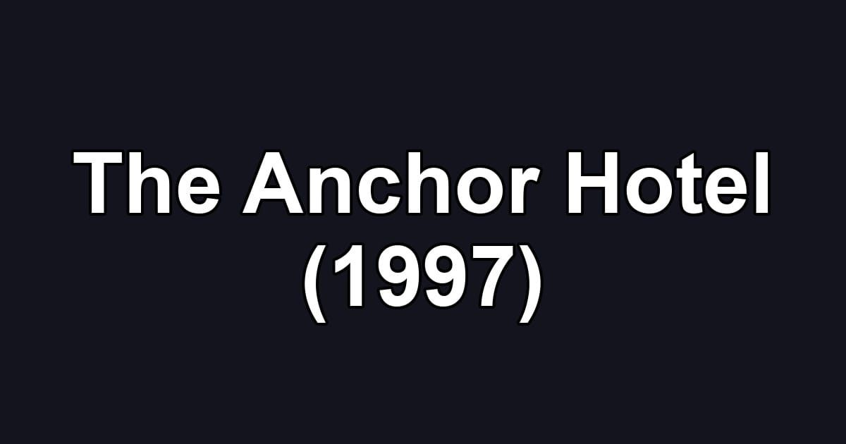 The Anchor Hotel (1997)