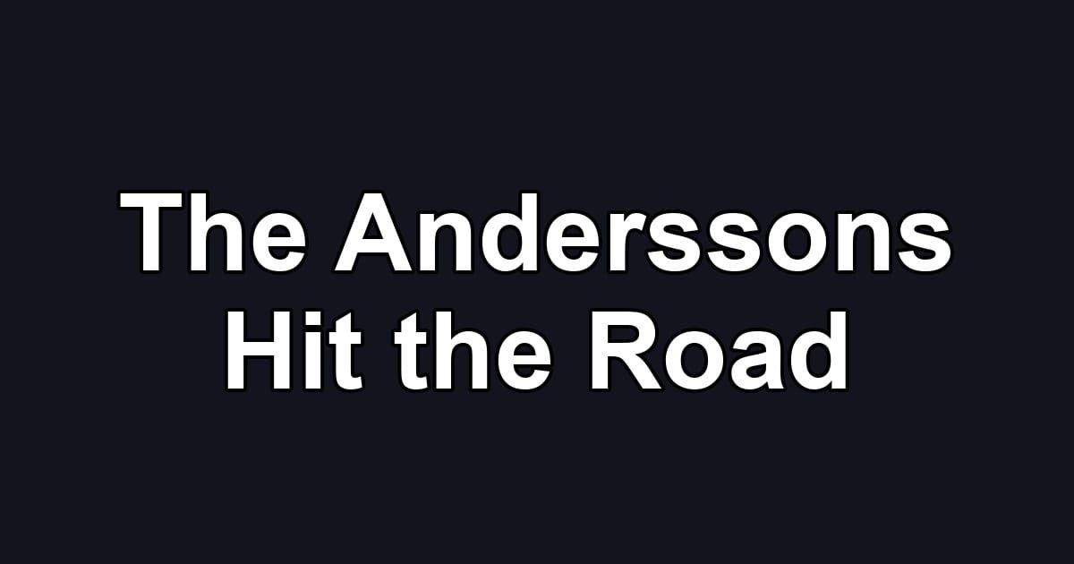 The Anderssons Hit the Road