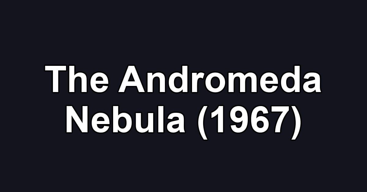 The Andromeda Nebula (1967)