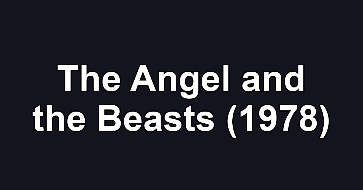 The Angel and the Beasts (1978)